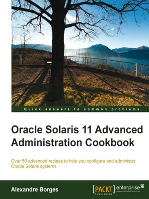 cover image of Oracle Solaris 11 Advanced Administration Cookbook